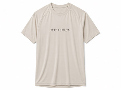Just Show Up Performance Tee